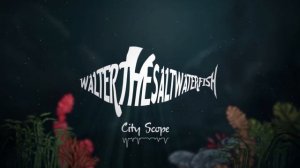 City Scope - " Walter , the salt water fish " ( streaming video )