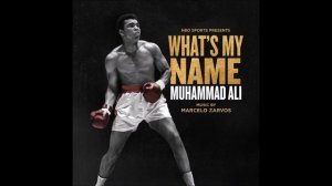 What's My Name/ Muhammad Ali Soundtrack - "Fighter's Heaven" - Marcelo Zavros