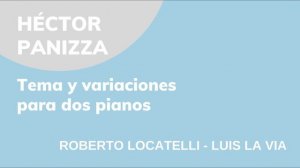 Héctor Panizza / Tema y variaciones para 2 pianos / Roberto Locatelli y Luis La Via