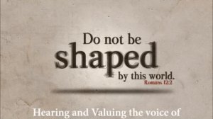 Hearing and valuing the voice of God