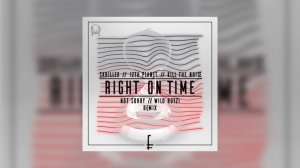 Skrillex, 12th Planet, Kill The Noise - Right On Time (not sorry & Wild Boyz! Remix)