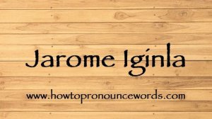 How To Pronounce Jarome Iginla ? How To say Jarome Iginla New Video