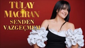 Tülay Maciran -   Senden Vazgeçmem