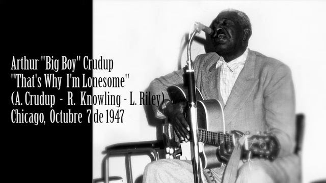 Arthur "Big Boy" Crudup - "That's Why I'm Lonesome" смотреть онлайн