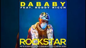 Dababy Ft. Roddy Ricch - Rockstar ( Pete Down & Karl B Clean Bootleg Club Mix )