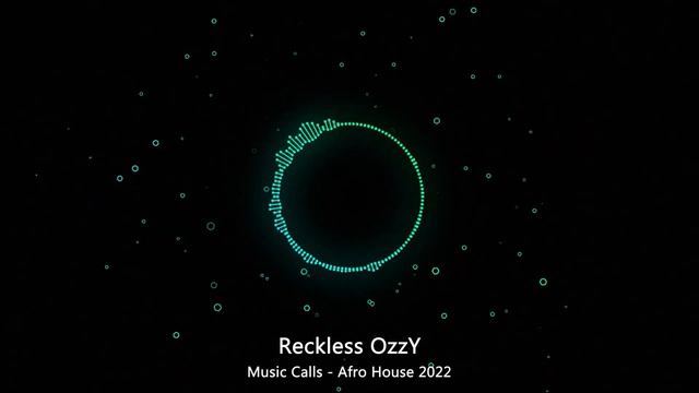 Reckless OzzY - Music Calls - Afro House 2022 смотреть онлайн