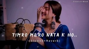 Timro Mero Nata K Ho_(Slowed+Reverb)