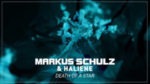 Markus Schulz & HALIENE - Death of a Star