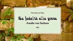 "La fedeltà alla prova" Ouvertüre, Amalie von Sachsen