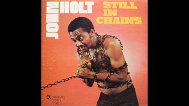 John Holt Still In Chains 06 Still In Chains смотреть онлайн