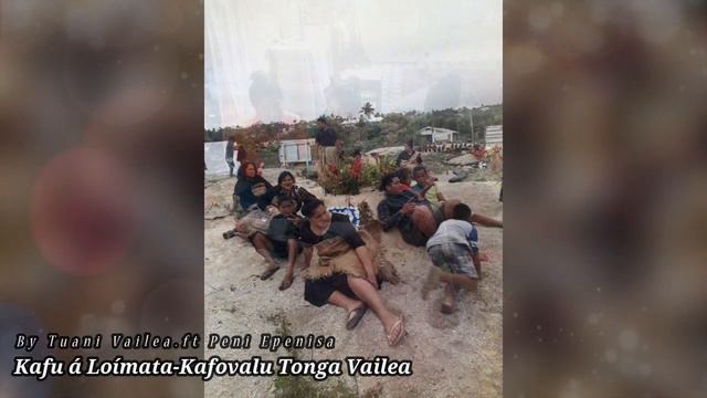 Kafu á Loímata - Kafovalu Tonga Vailea. By Tuani Vailea.ft Peni Épenisa. смотреть онлайн