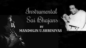 Dasharathe Rama | Instrumental Sai Bhajans | Mandolin U Shrinivas