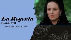 La Regenta (Capítulo XVII) - Leopoldo Alas "Clarín" - Audiolibro