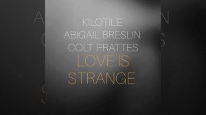 Abigail Breslin & Colt Prattes - Love is Strange (Kilotile Remix)