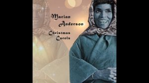 Marian Anderson - God Rest Ye Merry Gentlemen