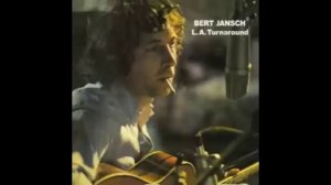 Bert Jansch - Of Love and Lullaby