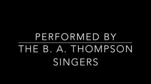 All My Trials by Audrey Snyder, Performed by The B. A. Thompson Singers, Bruce Thompson, Director.