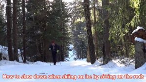 How to slow down when skiing on ice by sitting on the rods