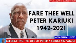 PETER KARIUKI KINYANJUI BURIAL CEREMONY