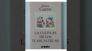 La culpa es de los Tlaxcaltecas - Elena Garro