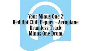 Your Minus One 2 - Red Hot Chili Pepper - Aeroplane - Drumless Track - Minus One Drum