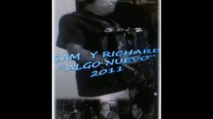 SAM Y RICHARD  " QUE HACES TU MI VIDA"