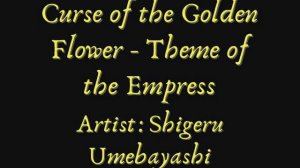 Curse of the Golden Flower - Shigeru Umebayashi - Theme of the Empress