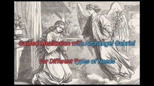 Guided Meditation with Archangel Gabriel for Different Types of Needs. 7 Days Divine Intervention