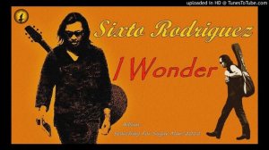 Sixto Rodriguez - I Wonder (Kostas A~171)