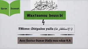 Oustaz omar Diallo Mou Ndaw H. A Dièguelou yalla sounou brom