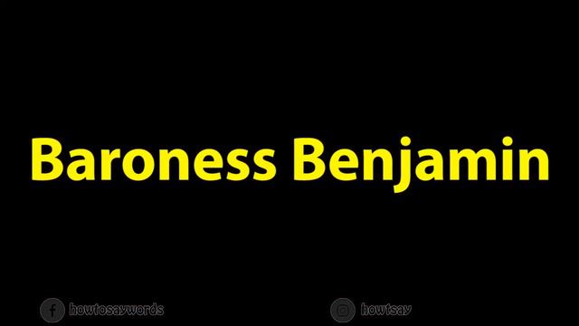 How To Pronounce Baroness Benjamin
