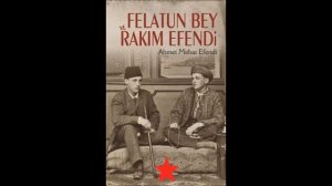 FELATUN BEY İLE RAKIM EFENDİ BÖLÜM  -  4