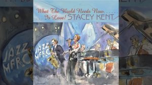 Stacy Kent - What the World Needs Now Is Love