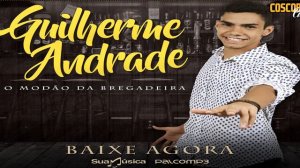 GUILHERME ANDRADE O MODÃO DA BREGADEIRA - VERÃO 2017 (COMPLETO) #CoscobaCDs