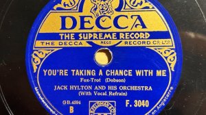 You're Taking A Chance With Me - Jack Hylton And His Orchestra - Decca F. 3040