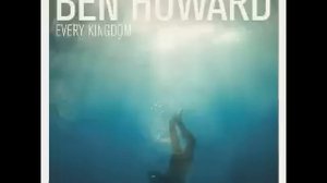 These Waters - Ben Howard (Every Kingdom (Deluxe Edition))