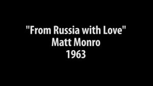 From Russia with Love - Matt Monro (James Bond Theme Songs)