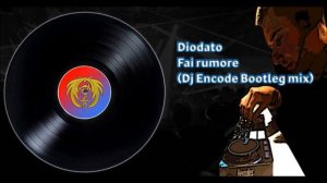 Diodato - Fai rumore (Dj Encode Bootleg mix)