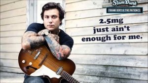 2.5mg just ain't enough for me. - Frank Iero (Audio)