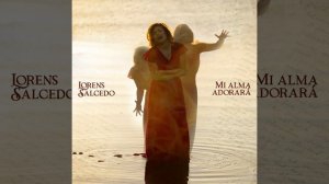 Mi alma adorara - Lorens Salcedo