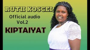 Kiptaiyat by Ruth Kosgei_official audio lyrics