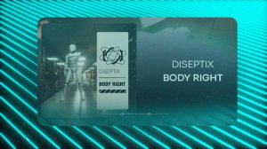 Diseptix - Body Right  (Musical Visual)