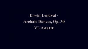 Erwin Lendvai: Archaic Dances, Op. 30