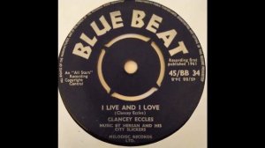 Clancy Eccles - I Live And I Love - Blue Beat 7inch 1961