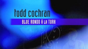 TODD COCHRAN MUSIC - BLUE RONDO  à la TURK