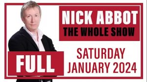 Nick Abbot - The Whole Show: Saturday - January 2024