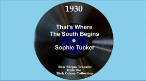 1930 Sophie Tucker - That’s Where The South Begins