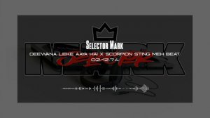 Deewana Leke Aaya Hai x Scorpion Sting Meh Beat | Selector Mark