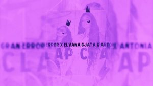 Gran Error x Elvana Gjata x ANTONIA - Clap Clap // NIGHTCORE Remix