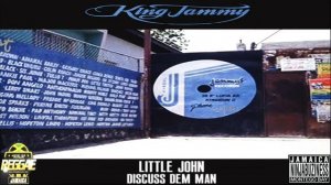 Little John - Discuss Dem Man {JAMMY'$} ( Kuff Riddim)